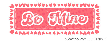 Pink Be Mine Valentine s Day banner with hand-drawn heart pattern and dashed line border. Romantic horizontal template for holiday greetings, stickers, and gift packaging isolated on white Pink Be Mine Valentine s Day banner with hand-drawn heart pattern and dashed line border. Romantic horizontal template for holiday greetings, stickers, and gift packaging isolated on white 136170855