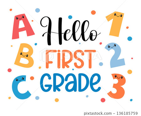 Hello first grade. Welcome back to school 1st grade students. First day of new school year. Playful design with cute letters, numbers, vibrant text and colorful hand drawn elements Hello first grade. Welcome back to school 1st grade students. First day of new school year. Playful design with cute letters, numbers, vibrant text and colorful hand drawn elements 136185759