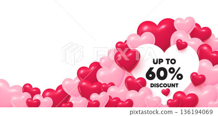 Discount tag heart shaped bubble. 3d hearts love background. Up to 60 percent discount. Sale offer price sign. Special offer symbol. Save 60 percentages. Valentines day greeting card. Vector 136194069