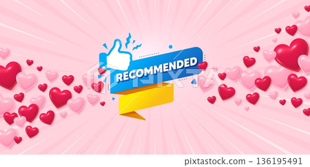 Recommended banner love banner with 3d hearts. Sunburst flare background. Recommended paper banner. Best deal tag. Bubble with thumbs up icon. Valentines day greeting card. Vector 136195491