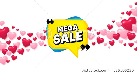 Mega sale love banner with 3d hearts. Flying hearts background. Mega sale bubble. Discount banner shape. Coupon sticker icon. Valentines day greeting card. Vector 136196230