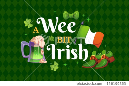 A wee bit irish St Patrick's day quote greeting card. Saint Patrick festival saying vector print, Ireland holiday greeting card with green ale or beer tankard, leprechaun shoe, Ireland flag and clover 136199863