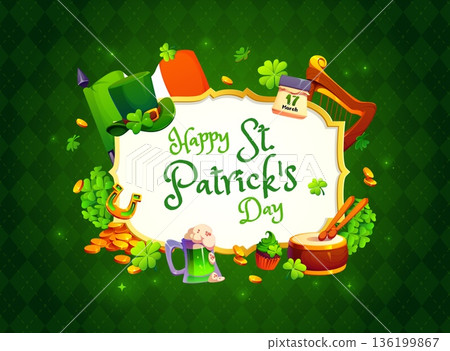 Happy st Patrick day holiday greetings frame with leprechaun hat, shamrock or gold coins Irish flag, drum and harp, cupcake and mug of green beer. Cartoon vector festive and cheerful congratulation 136199867