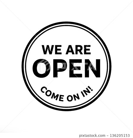 "We Are Open" Round Sign with "Come On In" Text. Black and White Circular Business Entrance Badge Vector Illustration. 136205153