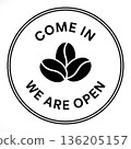 "Come In We Are Open" Round Sign with Coffee Beans Silhouette. Black and White Cafe Entrance Badge Vector Illustration. 136205157