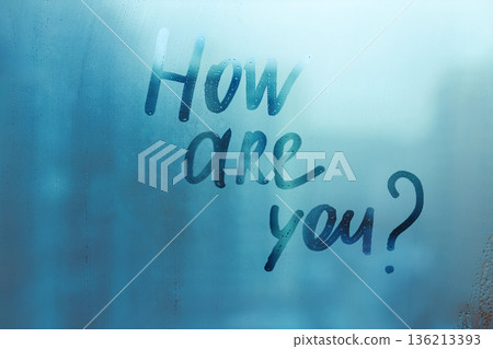 Handwritten question How are you on misted glass on window with raindrops, mental health concept Handwritten question How are you on misted glass on window with raindrops, mental health concept 136213393