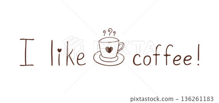 Inscription I Like coffee and coffee cup, simple hand drawn doodle on white background, heart shaped, coffee or tea, logo, icon, hot drink symbol. Inscription I Like coffee and coffee cup, simple hand drawn doodle on white background, heart shaped, coffee or tea, logo, icon, hot drink symbol. 136261183