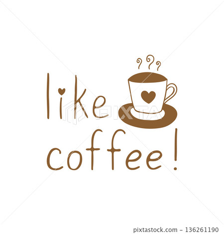 Cup with hot drink, text Like coffee, simple hand drawn doodle on white background, heart shaped mug, coffee or tea, logo, icon, hot drink symbol. 136261190