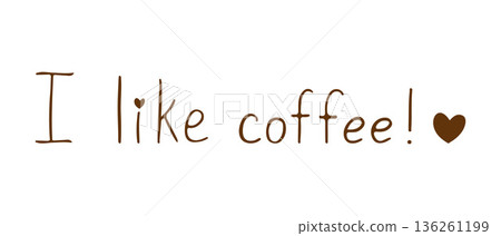 Phrase I like coffee inscription hand drawn doodle, childrens simple hand font, lettering, text isolated on white background. 136261199