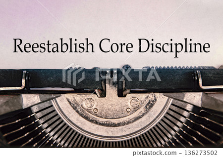 Reestablish core discipline concept highlighting control rigor accountability and operational excellence mindset. Reestablish core discipline concept highlighting control rigor accountability and operational excellence mindset. 136273502