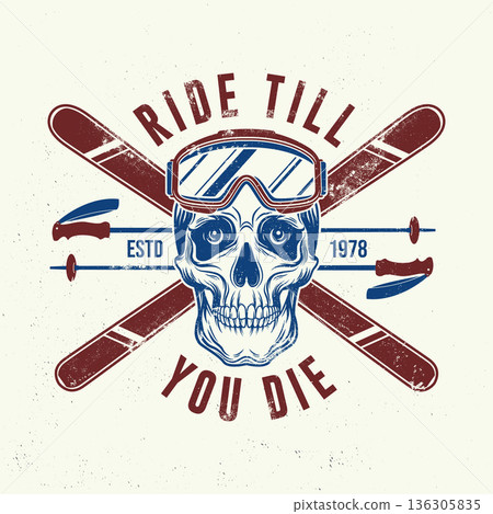 Ride till you die. Vector retro badge. Concept for shirt, print, seal or stamp with ski glasses, skull skeleton. Family vacation, activity or travel. For logo design, patches 136305835