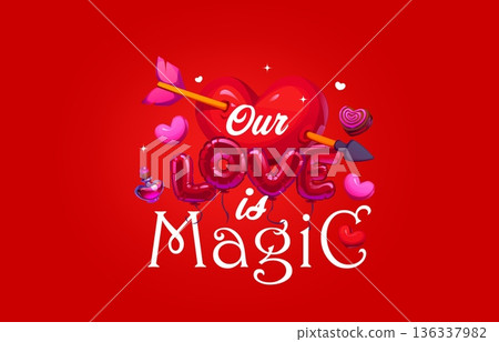 Our love is magic Valentines Day holiday quote vector typography card. Cartoon red heart pierced by Cupid arrow, balloons, candy and perfume with Valentine Day romantic love holiday quote phrase Our love is magic Valentines Day holiday quote vector typography card. Cartoon red heart pierced by Cupid arrow, balloons, candy and perfume with Valentine Day romantic love holiday quote phrase 136337982