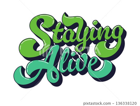 Hippie funky vintage staying alive quote typography. Vintage handwritten script, groovy glossy green color motivational vector typography. Funky hippie inspiring quote or retro phrase text 136338120