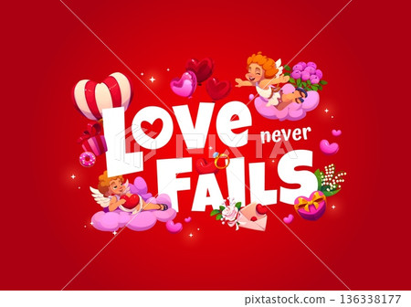Love never fails Valentine Day quote and cute Cupids characters vector greeting card. Cartoon heart balloons, flowers and gift boxes, wedding rings and romantic love quote, Valentine Day holiday card Love never fails Valentine Day quote and cute Cupids characters vector greeting card. Cartoon heart balloons, flowers and gift boxes, wedding rings and romantic love quote, Valentine Day holiday card 136338177