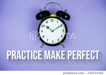 Practice Makes Perfect text and alarm clock on purple background Practice Makes Perfect text and alarm clock on purple background 136354392