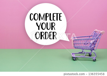 Complete Your Order text with trolley shopping cart 136355458