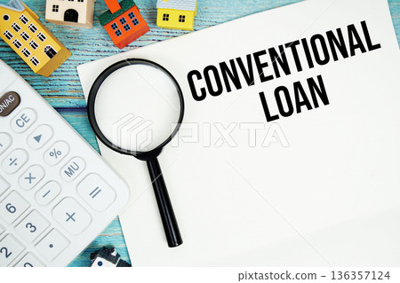 Notepad with "Conventional Loan" with Calculator, magnifying glass and house model on wooden background Notepad with "Conventional Loan" with Calculator, magnifying glass and house model on wooden background 136357124