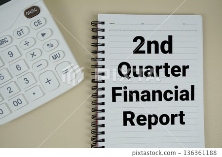 2nd Quarter Financial Report text with calculator phrase of business and financial concept 2nd Quarter Financial Report text with calculator phrase of business and financial concept 136361188