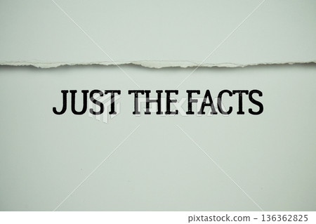 Just The Facts text on white with white paper torn ripped of horizontal 136362825