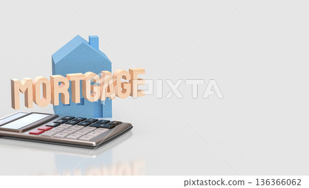 Mortgage Calculation Concept for Home Loan and Real Estate 3d render. Mortgage Calculation Concept for Home Loan and Real Estate 3d render. 136366062