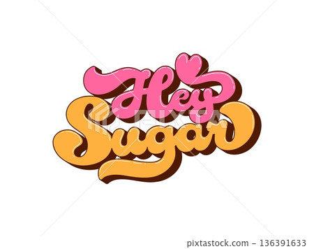 Valentine's day hey sugar groovy hippie quote. Love festive funky groovy typography, Saint Valentine holiday hippie quote. Romantic day lettering Valentine's day hey sugar groovy hippie quote. Love festive funky groovy typography, Saint Valentine holiday hippie quote. Romantic day lettering 136391633
