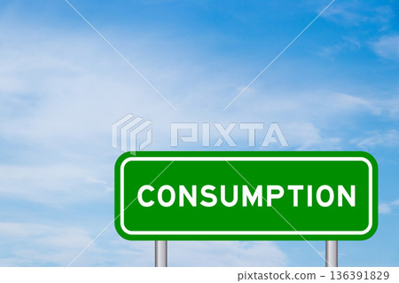 Green color transportation sign with word consumption on blue sky with white cloud background 136391829