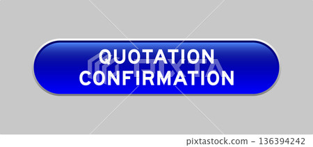 Blue color capsule shape button with word quotation confirmation on gray background 136394242