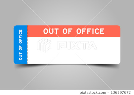 Blue and orange color ticket with word out of office and white copy space Blue and orange color ticket with word out of office and white copy space 136397672