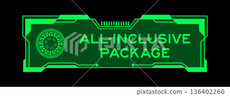 Green color of futuristic hud banner that have word all inclusive package on user interface screen on black background 136402260