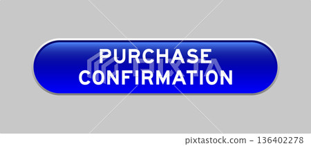 Blue color capsule shape button with word purchase confirmation on gray background Blue color capsule shape button with word purchase confirmation on gray background 136402278