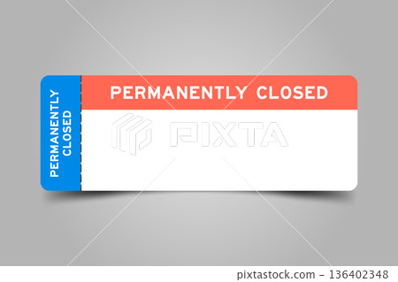 Blue and orange color ticket with word permanently closed and white copy space Blue and orange color ticket with word permanently closed and white copy space 136402348