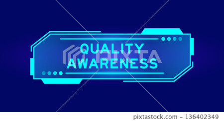Futuristic hud banner that have word quality awareness on user interface screen on blue background 136402349