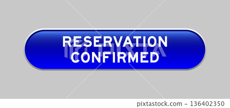 Blue color capsule shape button with word reservation confirmed on gray background 136402350