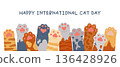 Cat Day. International Animal Holiday. Cartoon poster with various cute kitten paws, playful kitty palms, funny pet hands, breeds and colors. Care for felines. Vector banner 136428926