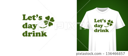 Saint Patrick Day Funny Quote T-shirt Print Design Vector Illustration Template With Clover Saint Patrick Day Funny Quote T-shirt Print Design Vector Illustration Template With Clover 136466857