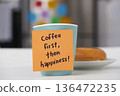 note reading coffee first then happiness in a mug 136472235