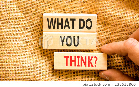 Support, help what do you think symbol. Concept words What do you think on beautiful wooden blocks. Beautiful canvas background. Businessman's hand. Business what do you think concept. Copy space. Support, help what do you think symbol. Concept words What do you think on beautiful wooden blocks. Beautiful canvas background. Businessman's hand. Business what do you think concept. Copy space. 136519806