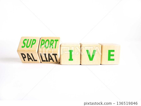 Palliative or supportive therapy symbol. Concept words Palliative to Supportive on beautiful wooden cubes. Beautiful white background. Medical, palliative or supportive therapy concept. Copy space. Palliative or supportive therapy symbol. Concept words Palliative to Supportive on beautiful wooden cubes. Beautiful white background. Medical, palliative or supportive therapy concept. Copy space. 136519846