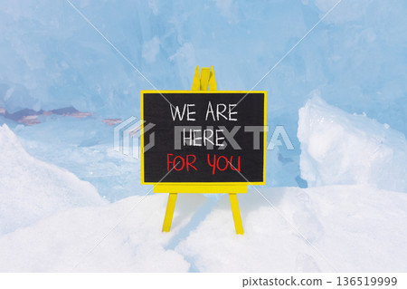 Support, help and we are here for you symbol. Concept words We are here for you on beautiful blackboard. Beautiful blue Baikal ice background. Business we are here for you concept. Copy space. Support, help and we are here for you symbol. Concept words We are here for you on beautiful blackboard. Beautiful blue Baikal ice background. Business we are here for you concept. Copy space. 136519999