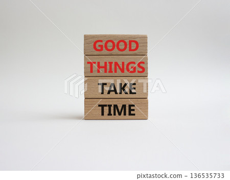 Good Things symbol. Wooden blocks with words Good Things Take Time. Beautiful white background. Business and Good Things concept. Copy space Good Things symbol. Wooden blocks with words Good Things Take Time. Beautiful white background. Business and Good Things concept. Copy space 136535733
