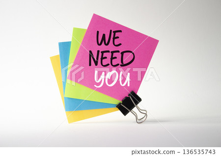 We need you symbol. Concept words We need you on sticky notes. Beautiful white background. Business and We need you concept. Copy space. We need you symbol. Concept words We need you on sticky notes. Beautiful white background. Business and We need you concept. Copy space. 136535743