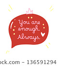 Heartfelt message in a bold speech bubble. A lovely illustration for reminders about self worth love and emotional support. 136591294