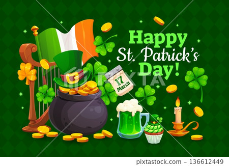 Happy St Patrick's day holiday banner or poster. Saint Patrick celebration vector flyer, spring party greeting card with Ireland flag, harp, leprechaun hat, gold in cauldron, green ale, clover leaf 136612449
