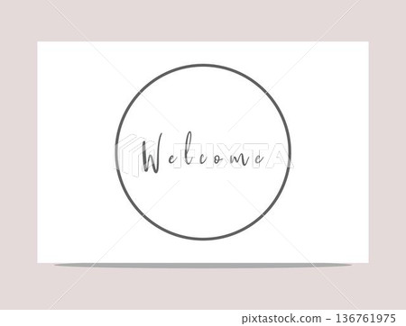 White card with welcome text in center of circle on light background creating simple greeting card design 136761975