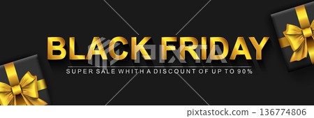 Black Friday super sale banner. Dark background with golden text and gifts with bow. Discount prices horizontal poster. Shopping concept. Vector illustration with realistic elements for header website Black Friday super sale banner. Dark background with golden text and gifts with bow. Discount prices horizontal poster. Shopping concept. Vector illustration with realistic elements for header website 136774806