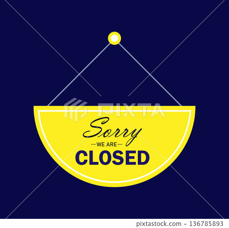 Yellow Sorry We Are Closed hanging sign on dark background Yellow Sorry We Are Closed hanging sign on dark background 136785893