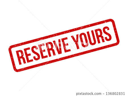 Distressed rectangular rubber stamp with RESERVE YOURS text for exclusive offers and product pre sales Distressed rectangular rubber stamp with RESERVE YOURS text for exclusive offers and product pre sales 136802831