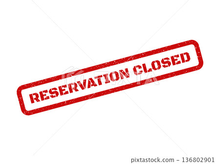 Distressed rectangular stamp illustration displaying the words RESERVATION CLOSED for various operational management needs Distressed rectangular stamp illustration displaying the words RESERVATION CLOSED for various operational management needs 136802901