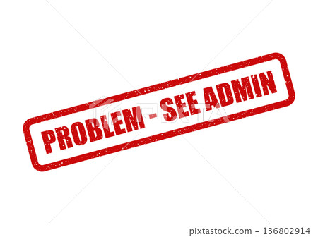 Distressed rectangular stamp impression instructing to see admin for a problem or issue resolution Distressed rectangular stamp impression instructing to see admin for a problem or issue resolution 136802914