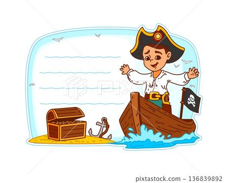Pirate and corsair kids memo note frame. Cartoon captain boy on a wooden boat with a treasure chest and anchor on the beach. Blue water splash and birds in the sky. Fun writing border for children Pirate and corsair kids memo note frame. Cartoon captain boy on a wooden boat with a treasure chest and anchor on the beach. Blue water splash and birds in the sky. Fun writing border for children 136839892